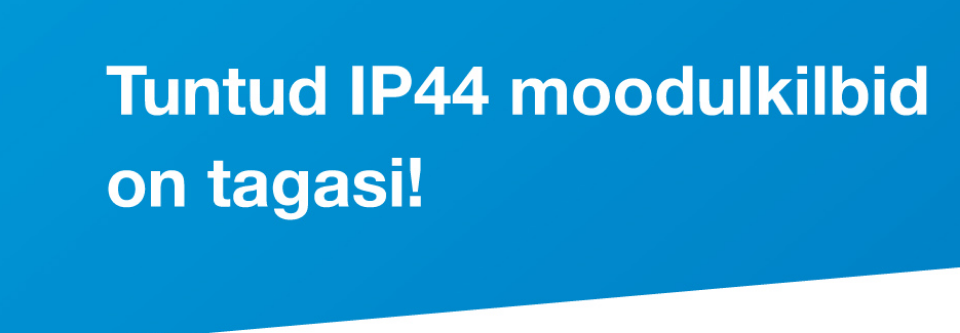 IP44 moodulkilbid Viru müügiesindustes taas saadaval!